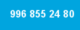 996 855 24 80